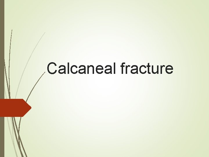 Calcaneal fracture 