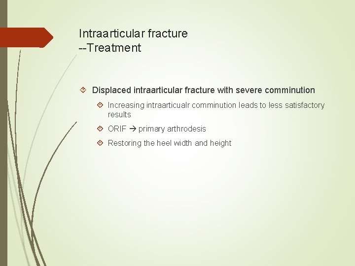 Intraarticular fracture --Treatment Displaced intraarticular fracture with severe comminution Increasing intraarticualr comminution leads to