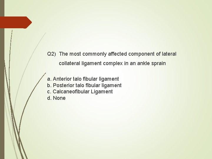 Q 2) The most commonly affected component of lateral collateral ligament complex in an