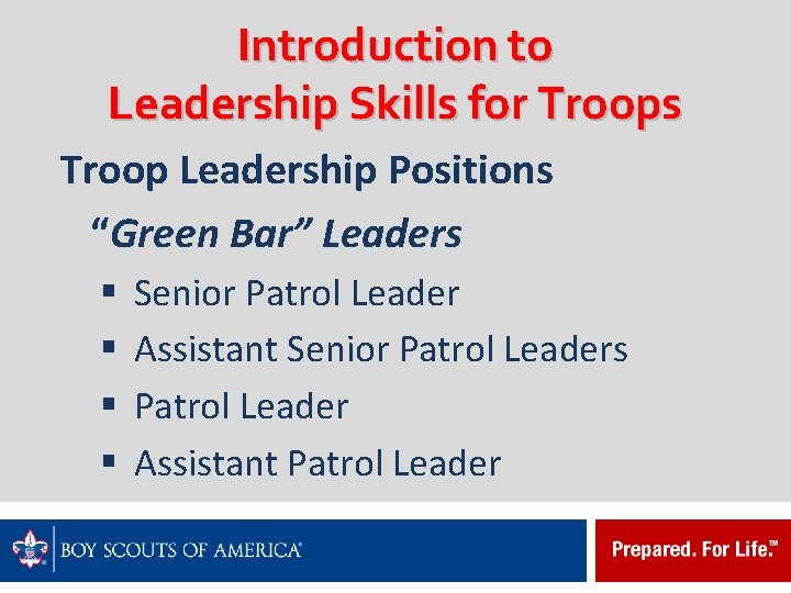 Introduction to Leadership Skills for Troops Troop Leadership Positions “Green Bar” Leaders § §