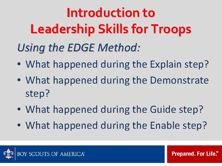 Introduction to Leadership Skills for Troops Using the EDGE Method: • What happened during