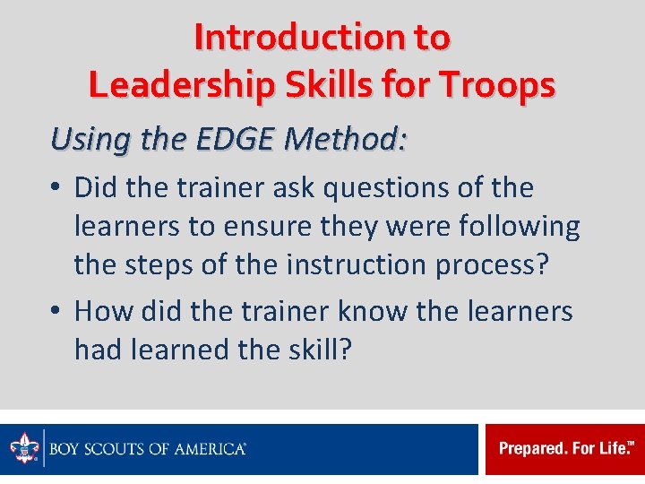 Introduction to Leadership Skills for Troops Using the EDGE Method: • Did the trainer