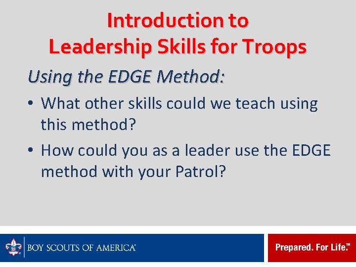 Introduction to Leadership Skills for Troops Using the EDGE Method: • What other skills