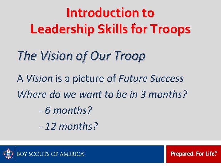 Introduction to Leadership Skills for Troops The Vision of Our Troop A Vision is