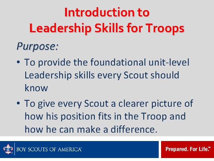 Introduction to Leadership Skills for Troops Purpose: • To provide the foundational unit-level Leadership