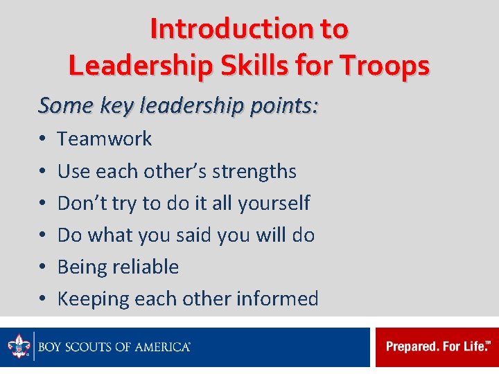 Introduction to Leadership Skills for Troops Some key leadership points: • • • Teamwork