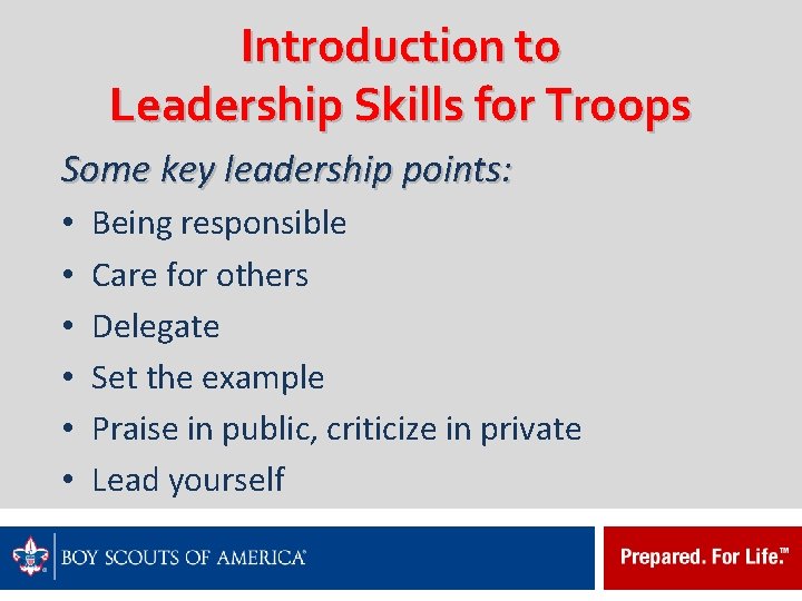 Introduction to Leadership Skills for Troops Some key leadership points: • • • Being