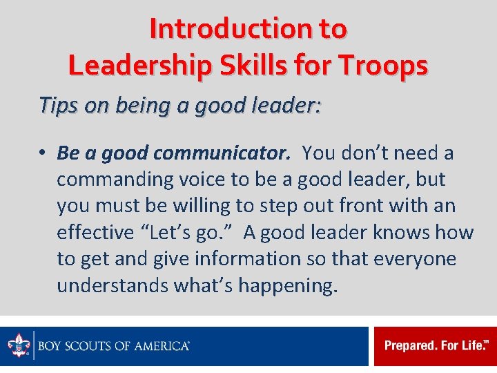 Introduction to Leadership Skills for Troops Tips on being a good leader: • Be