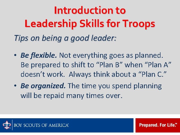 Introduction to Leadership Skills for Troops Tips on being a good leader: • Be