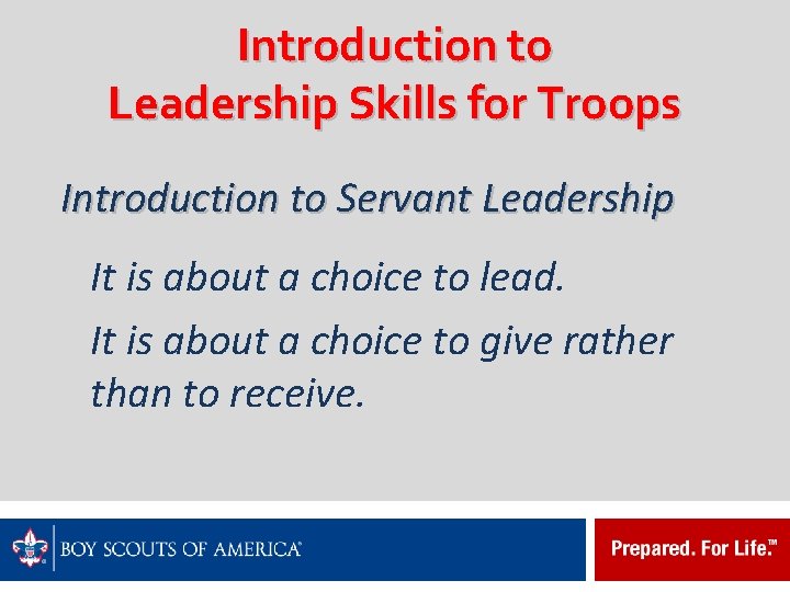 Introduction to Leadership Skills for Troops Introduction to Servant Leadership It is about a