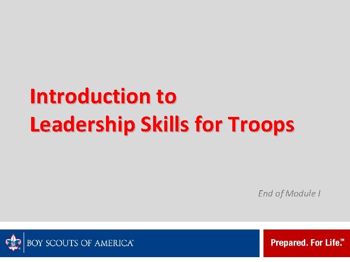 Introduction to Leadership Skills for Troops End of Module I 