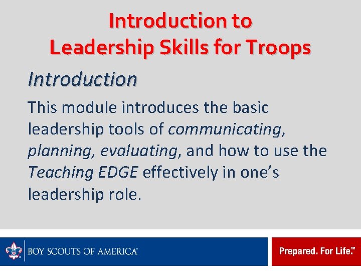 Introduction to Leadership Skills for Troops Introduction This module introduces the basic leadership tools