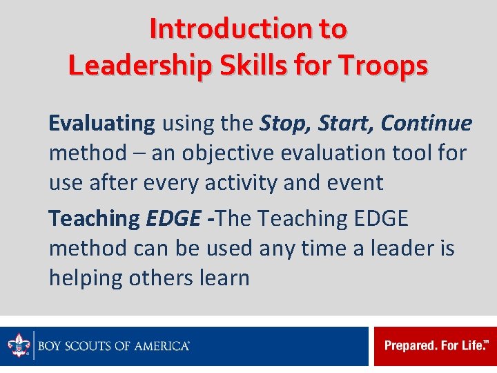 Introduction to Leadership Skills for Troops Evaluating using the Stop, Start, Continue method –