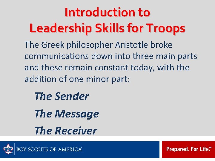 Introduction to Leadership Skills for Troops The Greek philosopher Aristotle broke communications down into