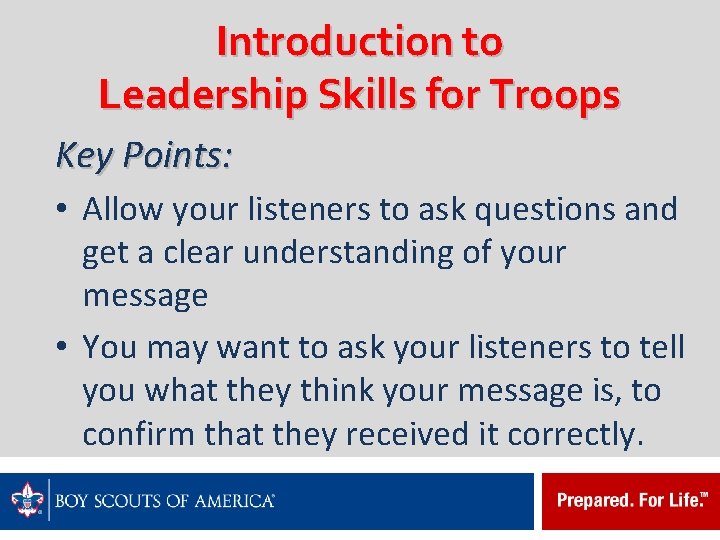 Introduction to Leadership Skills for Troops Key Points: • Allow your listeners to ask