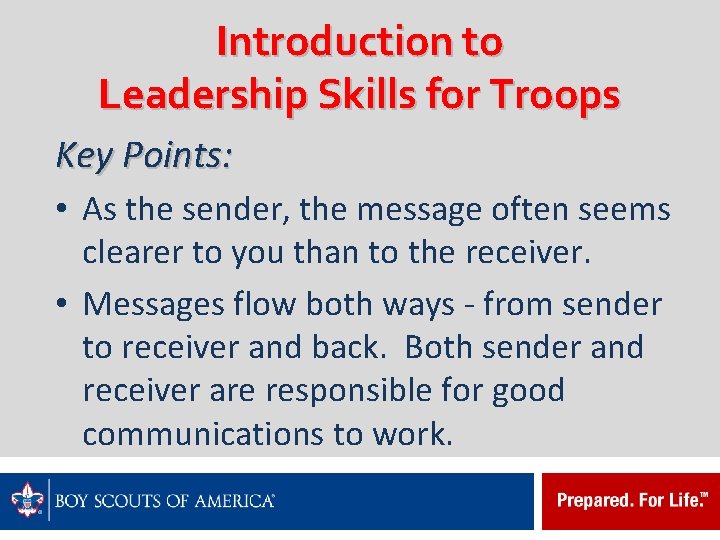 Introduction to Leadership Skills for Troops Key Points: • As the sender, the message