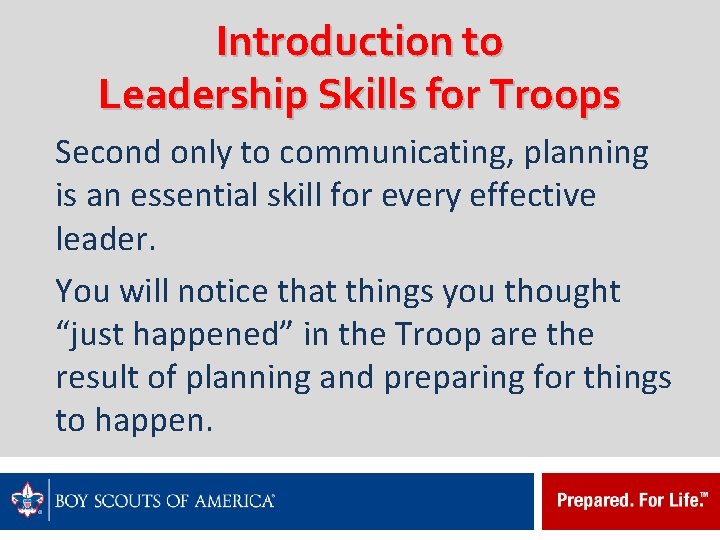 Introduction to Leadership Skills for Troops Second only to communicating, planning is an essential