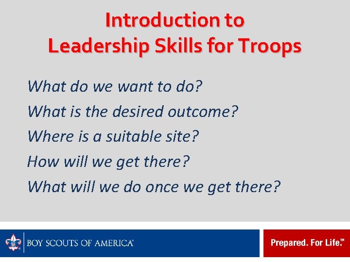 Introduction to Leadership Skills for Troops What do we want to do? What is