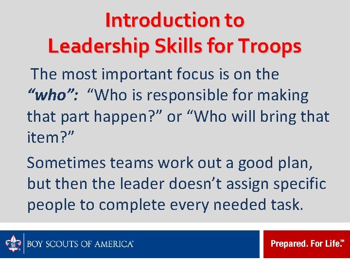 Introduction to Leadership Skills for Troops The most important focus is on the “who”: