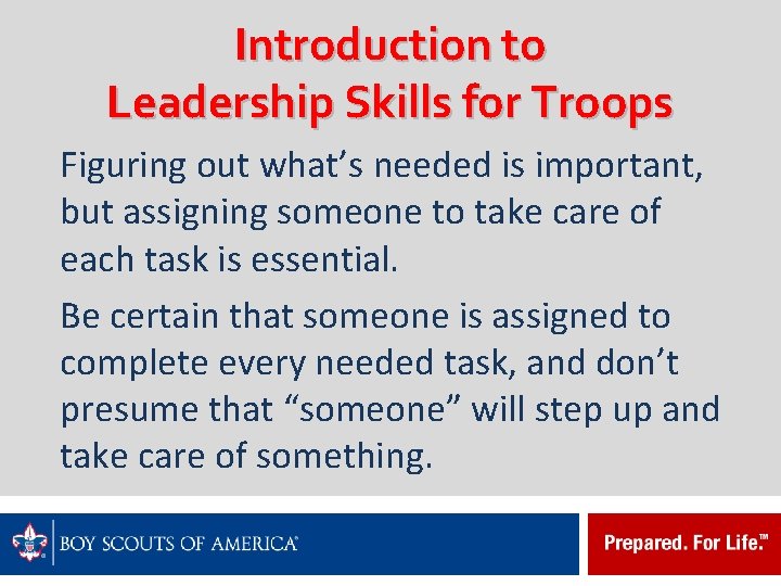 Introduction to Leadership Skills for Troops Figuring out what’s needed is important, but assigning