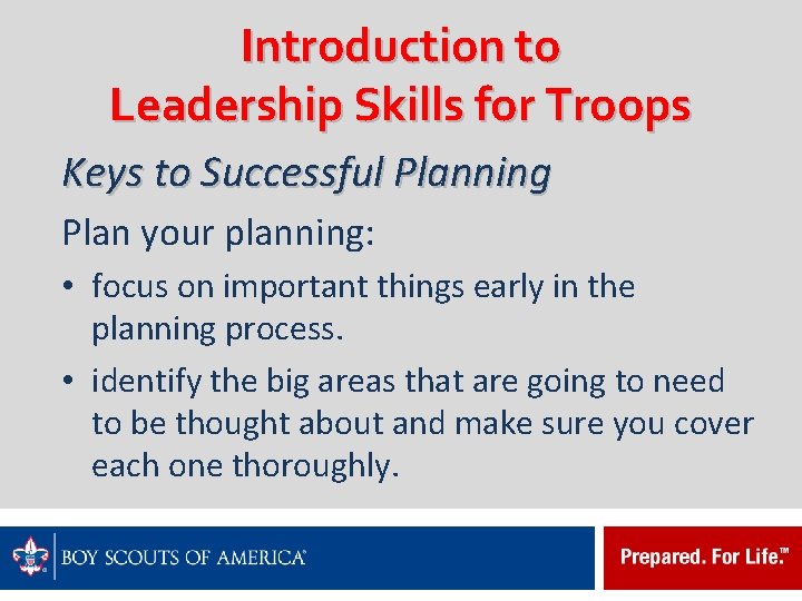 Introduction to Leadership Skills for Troops Keys to Successful Planning Plan your planning: •