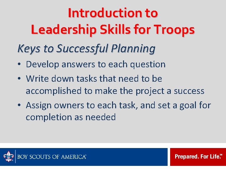 Introduction to Leadership Skills for Troops Keys to Successful Planning • Develop answers to