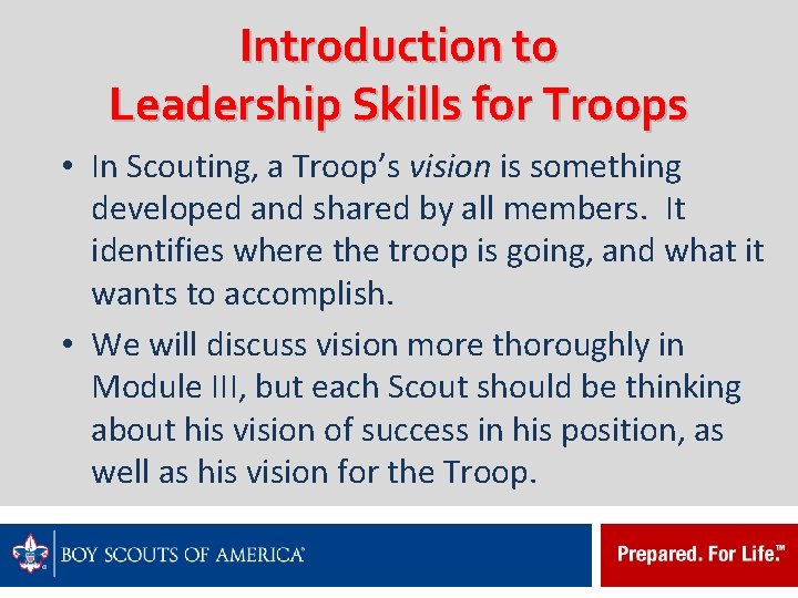 Introduction to Leadership Skills for Troops • In Scouting, a Troop’s vision is something