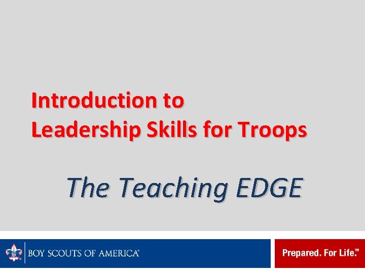 Introduction to Leadership Skills for Troops The Teaching EDGE 