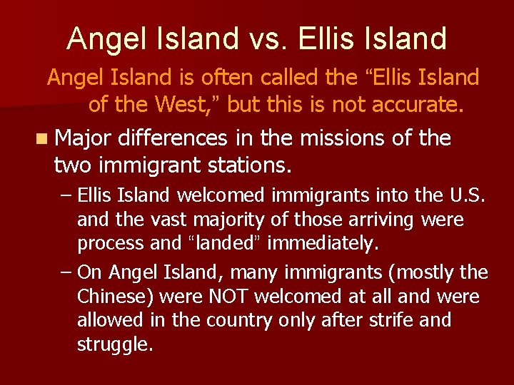 Angel Island vs. Ellis Island Angel Island is often called the “Ellis Island of