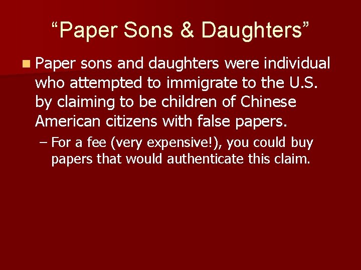 “Paper Sons & Daughters” n Paper sons and daughters were individual who attempted to