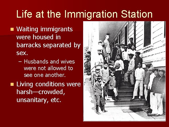 Life at the Immigration Station n Waiting immigrants were housed in barracks separated by