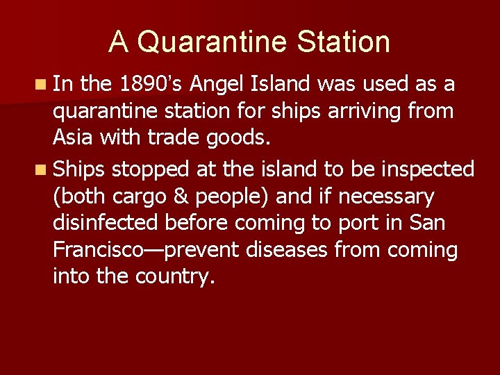 A Quarantine Station n In the 1890’s Angel Island was used as a quarantine