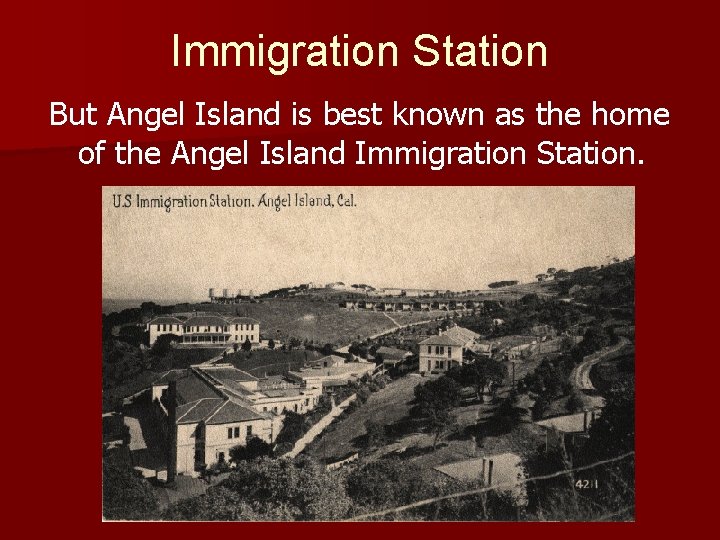 Immigration Station But Angel Island is best known as the home of the Angel