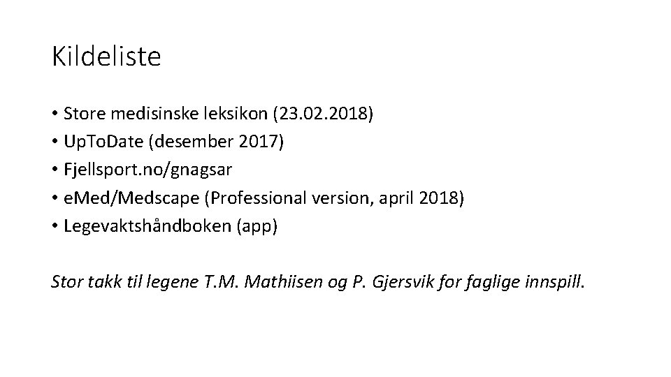 Kildeliste • Store medisinske leksikon (23. 02. 2018) • Up. To. Date (desember 2017)