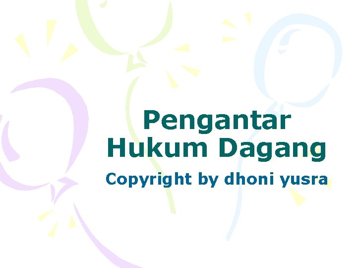 Pengantar Hukum Dagang Copyright by dhoni yusra 