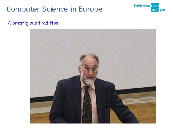 Computer Science in Europe A prestigious tradition 11 