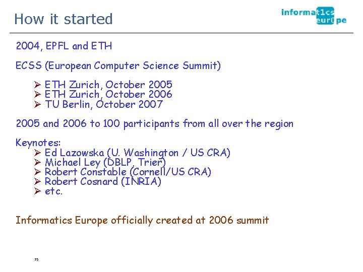 How it started 2004, EPFL and ETH ECSS (European Computer Science Summit) Ø ETH