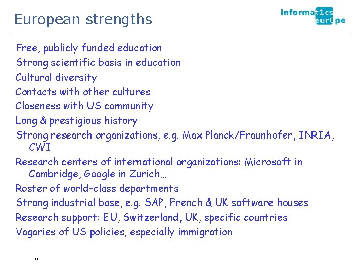 European strengths Free, publicly funded education Strong scientific basis in education Cultural diversity Contacts