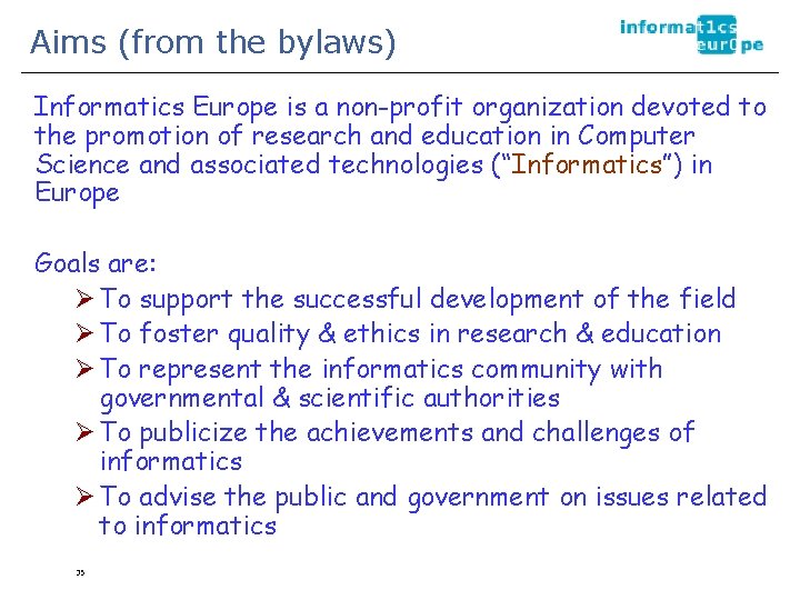 Aims (from the bylaws) Informatics Europe is a non-profit organization devoted to the promotion