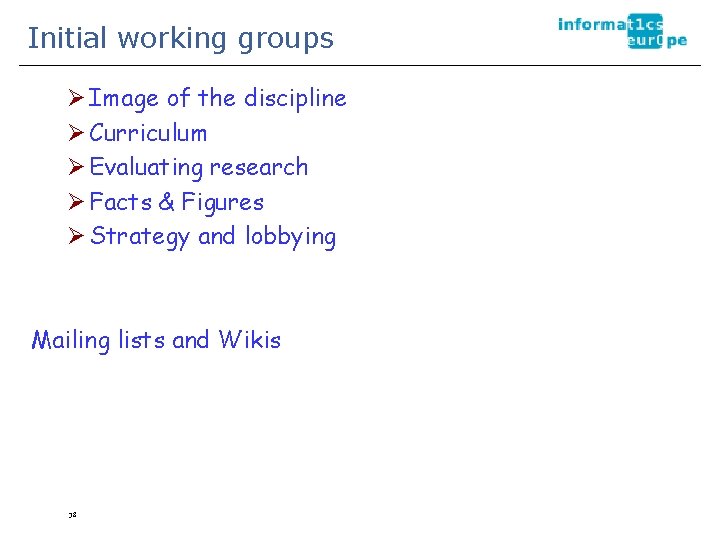 Initial working groups Ø Image of the discipline Ø Curriculum Ø Evaluating research Ø