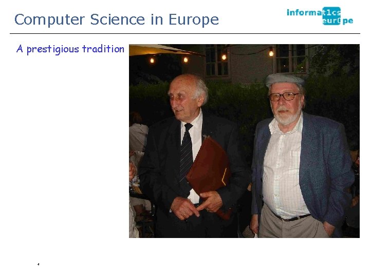 Computer Science in Europe A prestigious tradition 4 