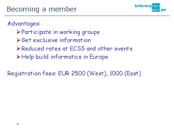 Becoming a member Advantages: Ø Participate in working groups Ø Get exclusive information Ø