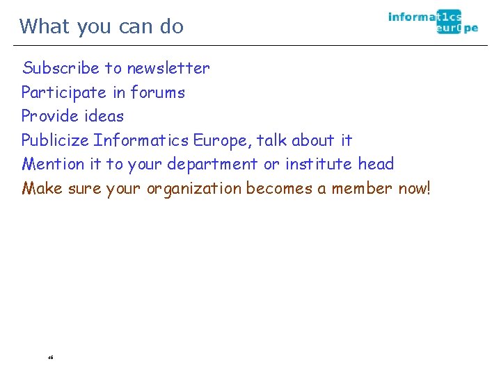 What you can do Subscribe to newsletter Participate in forums Provide ideas Publicize Informatics