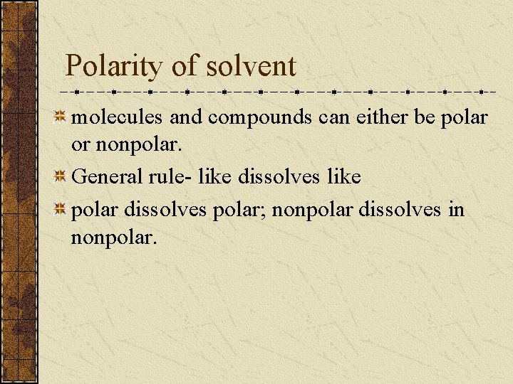 Solubility and cleaning Vocabulary Solublemiscible will dissolve in