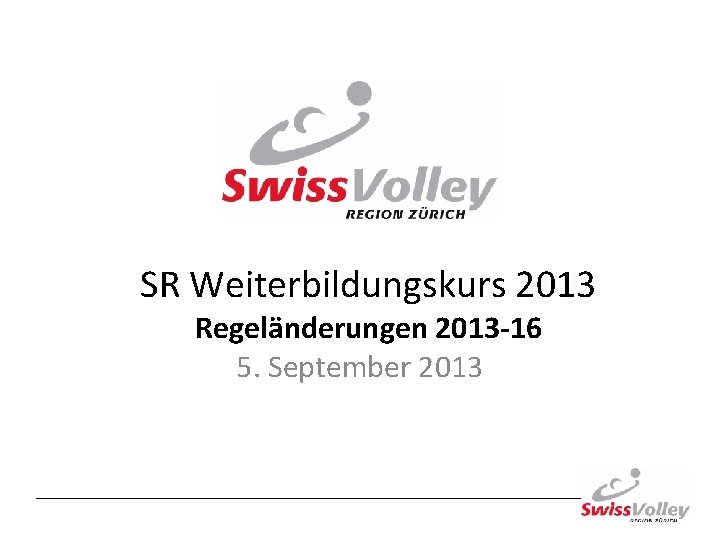 SR Weiterbildungskurs 2013 Regeländerungen 2013 -16 5. September 2013 