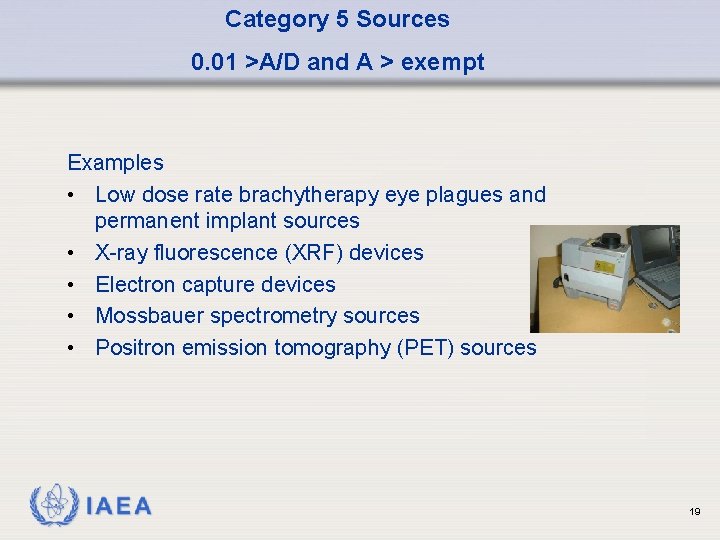 Category 5 Sources 0. 01 >A/D and A > exempt Examples • Low dose