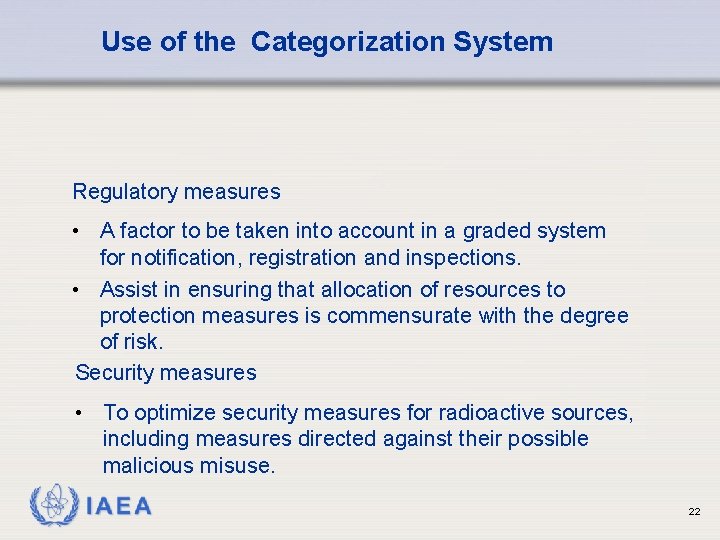 Use of the Categorization System Regulatory measures • A factor to be taken into