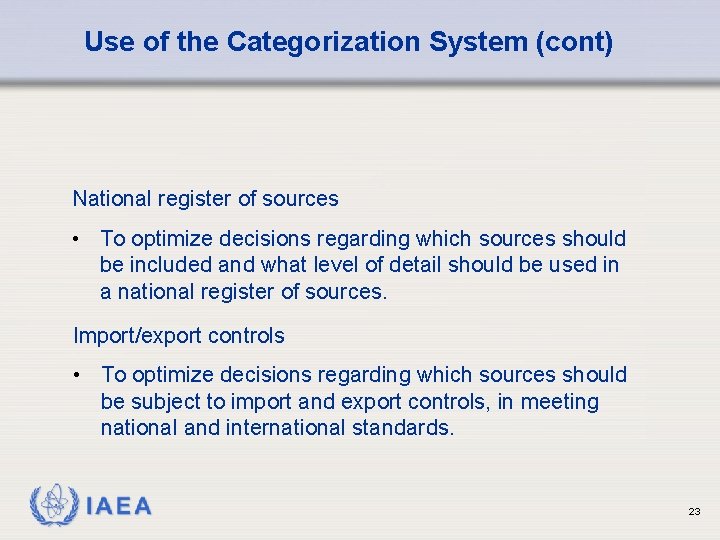 Use of the Categorization System (cont) National register of sources • To optimize decisions