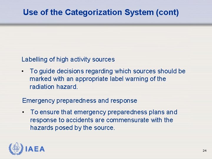 Use of the Categorization System (cont) Labelling of high activity sources • To guide