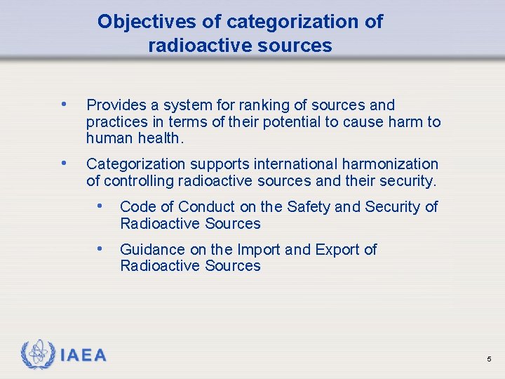 Objectives of categorization of radioactive sources • Provides a system for ranking of sources